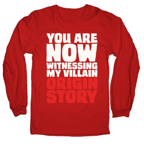 You Are Now Witnessing My Villain Origin Story Longsleeve Tee